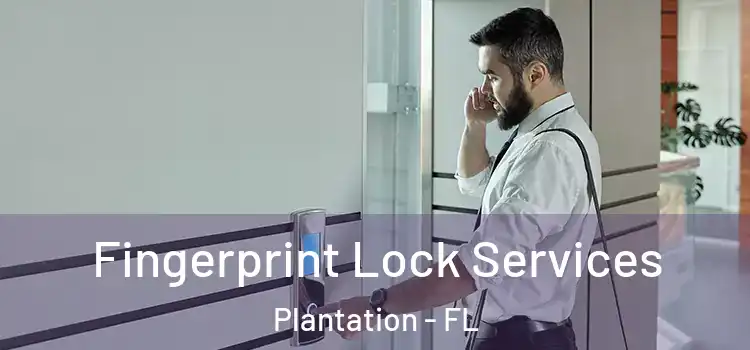  Fingerprint Lock Services Plantation - FL
