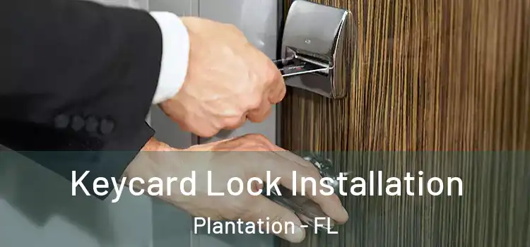 Keycard Lock Installation Plantation - FL
