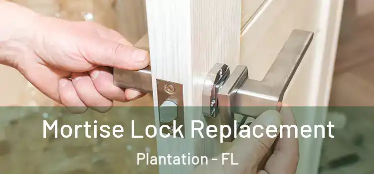 Mortise Lock Replacement Plantation - FL