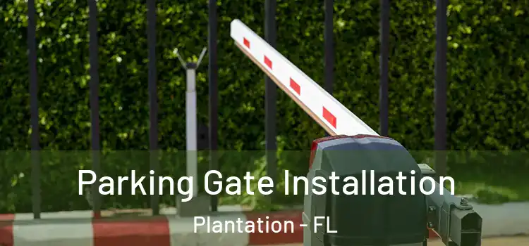 Parking Gate Installation Plantation - FL