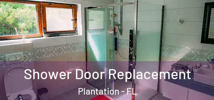 Shower Door Replacement Plantation - FL