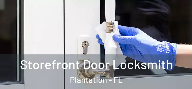Storefront Door Locksmith Plantation - FL