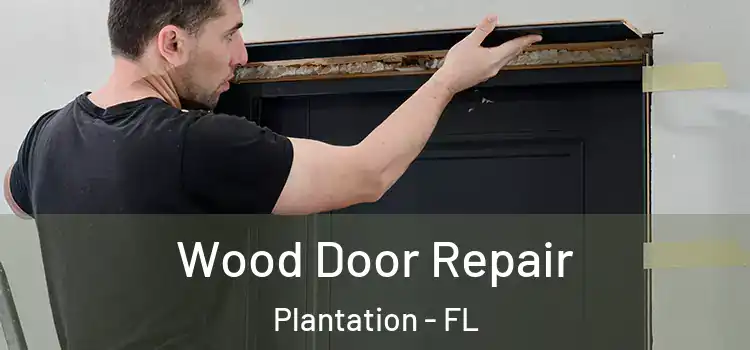 Wood Door Repair Plantation - FL